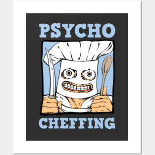 Psycho Cheffing Posters and Art